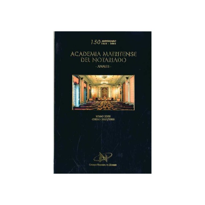 Academia Matritense Del Notariado. Anales. Tomo Xlviii. Curso 2007 / 2008. 150 Aniversario. 1858 - 2008